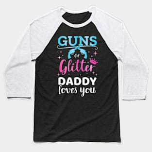 Gender reveal guns or glitter daddy matching baby party Baseball T-Shirt